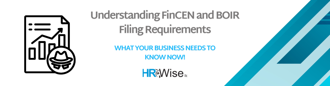 Understanding FinCEN and BOI Filing Requirements: What Your Business Needs to Know Now